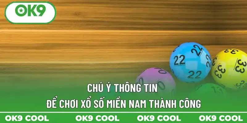 Chú ý thông tin để chơi xổ số miền Nam thành công Chú ý thông tin để chơi xổ số miền Nam thành công