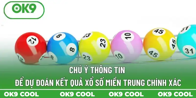 Chú ý thông tin để dự đoán kết quả xổ số miền Trung chính xác Chú ý thông tin để dự đoán kết quả xổ số miền Trung chính xác