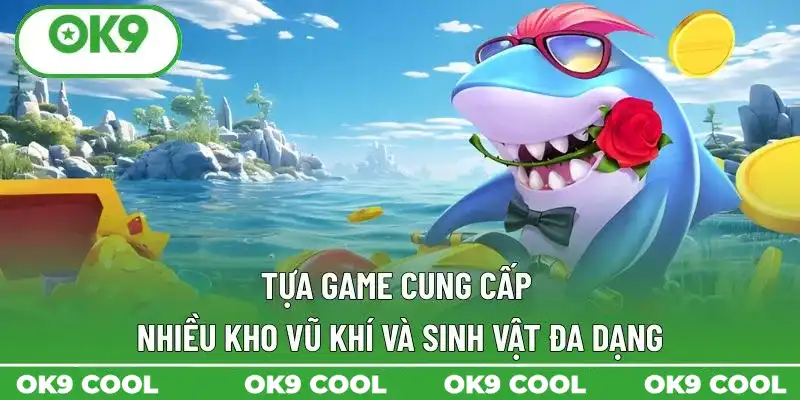 Tựa game cung cấp nhiều kho vũ khí và sinh vật đa dạng Tựa game cung cấp nhiều kho vũ khí và sinh vật đa dạng